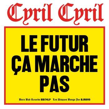 CD Cyril Cyril: Le Futur Ça Marche Pas