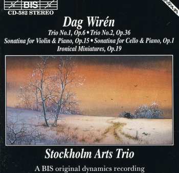 Album Dag Wirén: Chamber Music - Trio No.1, Op.6 - Trio No.2, Op.36 - Sonatina For Violin And Piano, Op.15 - Ironical Miniatures, Op.19