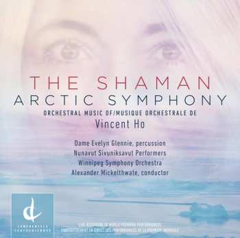 Album Evelyn Glennie: The Shaman; Arctic Symphony: Orchestra Music Of Vincent Ho