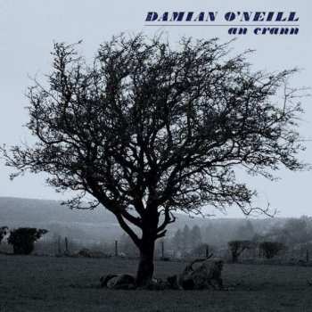 CD Damian O'Neill: An Crann