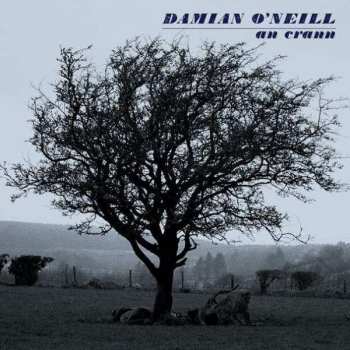 LP Damian O'Neill: An Crann CLR | LTD