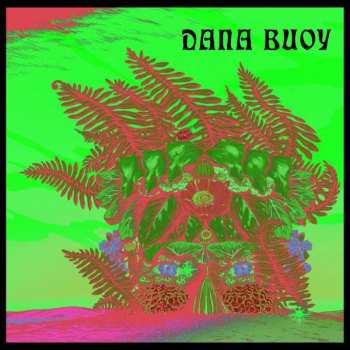 LP Dana Buoy: Experiments In Plant Based Music: Vol 1 CLR