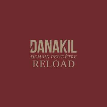 2LP Danakil: Demain Peut-être (Reload) CLR
