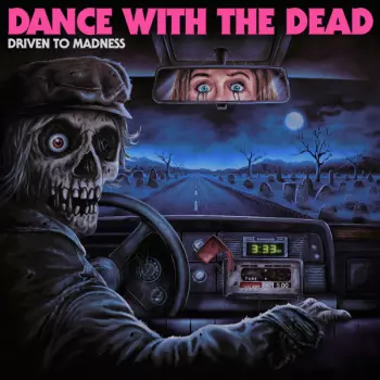 Dance With The Dead: Driven To Madness