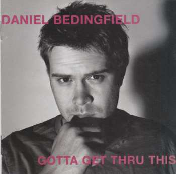 CD Daniel Bedingfield: Gotta Get Thru This