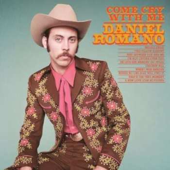 CD Daniel Romano: Come Cry With Me