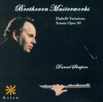 Album Daniel Shapiro: Beethoven Masterworks - Diabelli Variations - Sonata Opus 90