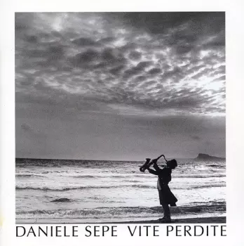 Daniele Sepe: Vite Perdite