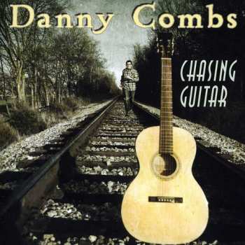 Album Danny Combs: Chasing Guitar
