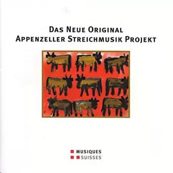 Das Neue Original Appenzeller Streichmusik Projekt: Das Neue Original Appenzeller Streichmusik Projekt