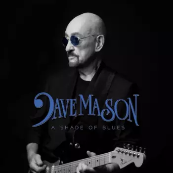 Dave Mason: Shade Of Blues