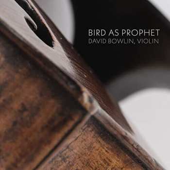 CD David Bowlin: Bird As Prophet