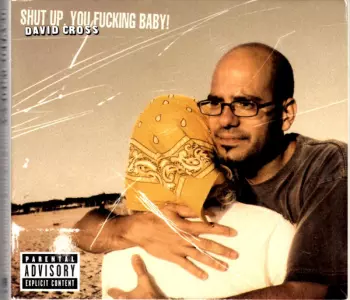 Shut Up, You Fucking Baby!