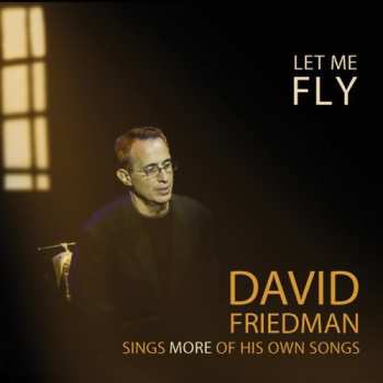 Album David Friedman: Let Me Fly (David Friedman Sings More Of His Own Songs)
