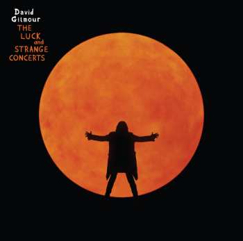Album David Gilmour: The Luck and Strange Concerts (Live at the Circus Maximus)