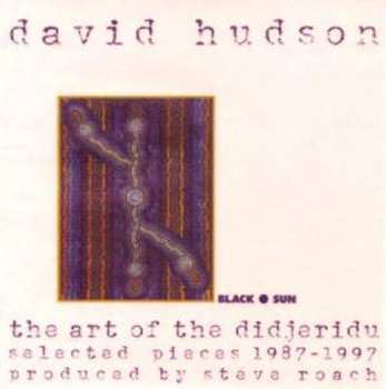 Album David Hudson: The Art Of The Didjeridu: Selected Pieces 1987 - 1997