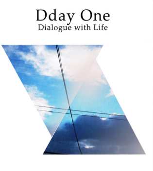Album Dday One: Dialogue With Life