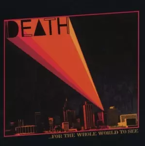 Death: ...For The Whole World To See