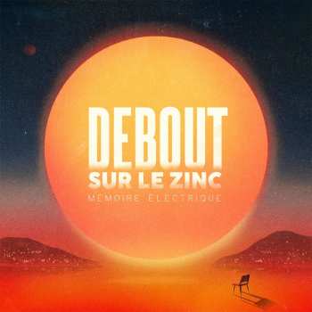 Album Debout Sur Le Zinc: Mémoire Électrique