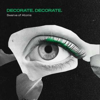 Album Decorate. Decorate.: Swerve Of Atoms