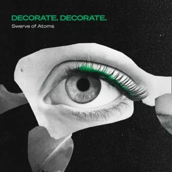 Decorate. Decorate.: Swerve Of Atoms
