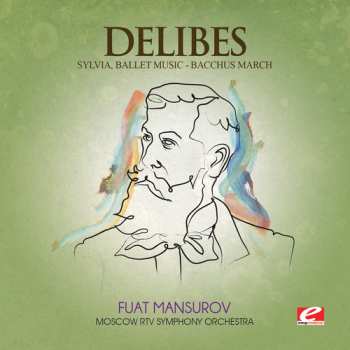 CD Léo Delibes: Sylvia / Bacchus March
