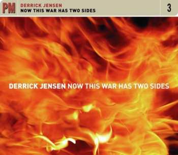 2CD Derrick Jensen: Now This War Has Two Sides