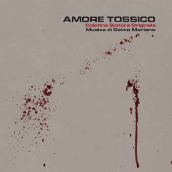 LP/CD Detto Mariano: Amore Tossico - Colonna Sonora Originale