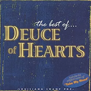 Deuce Of Hearts: The Best Of... Deuce of Hearts: Louisiana Swamp Pop, 1995-2002