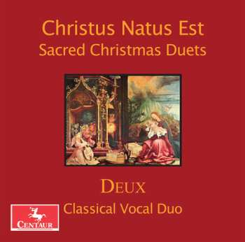CD Deux Classical Vocal Duo: Christus Natus Est: Sacred Christmas Duets
