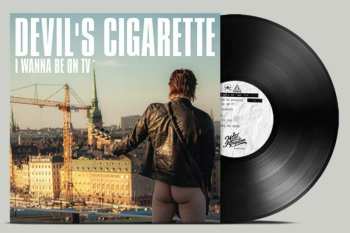 Album Devil's Cigarette: I Wanna Be On Tv