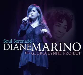 Diane Marino: Soul Serenade: The Gloria Lynne Project