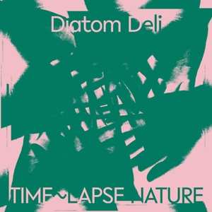 LP Diatom Deli: Time~Lapse Nature CLR | LTD