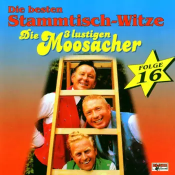 Die 3 Lustigen Moosacher: Stammtisch-witze Folge 16