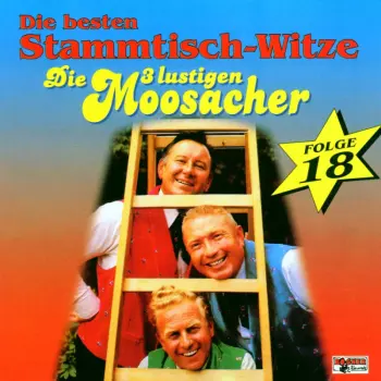 Die 3 Lustigen Moosacher: Stammtisch-witze Folge 18