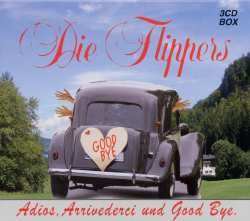3CD/Zestaw pudełkowy Die Flippers: Adios, Arrivederci Und Good Bye