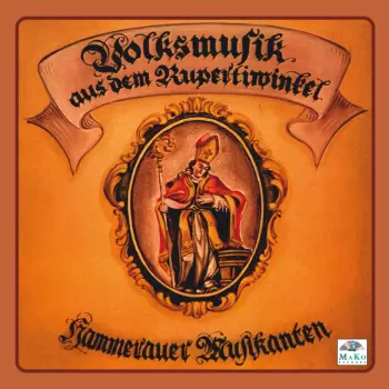 Die Hammerauer Musikanten: Volksmusik Aus Dem Rupertiwi..