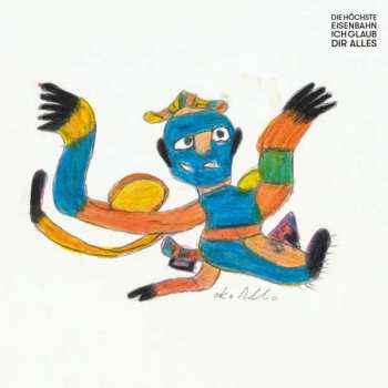 CD Die Höchste Eisenbahn: Ich Glaub Dir Alles