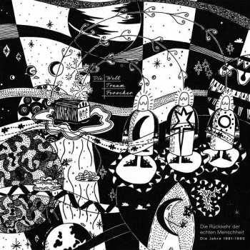 Album Die Welttraumforscher: Die Rückkehr Der Echten Menschheit: Die Jahre 1981 - 1990