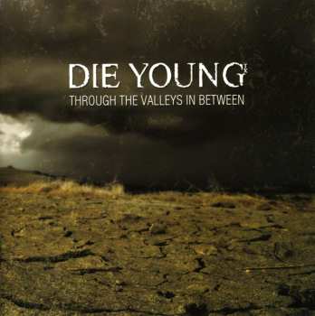 Album Die Young:  Through The Valleys In Between