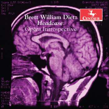 CD Dietz,b. / Jesse,dennis / Meyer,david: Brett William Dietz: Headcase Opera Introspective