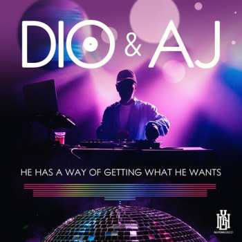 Album Dio & Aj: He Has A Way Of Getting What He Wants