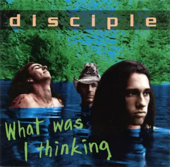 Disciple: What Was I Thinking