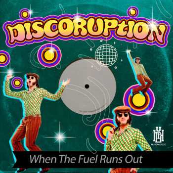 Album Discoruption: When The Fuel Runs Out