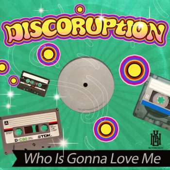 CD Discoruption: Who Is Gonna Love Me
