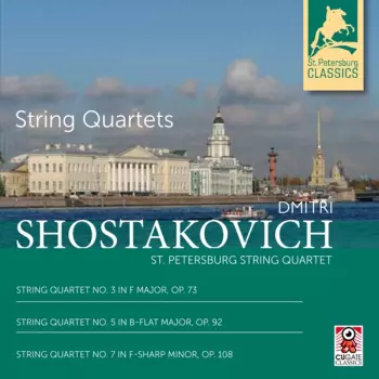 String Quartet No. 3 In F Major, Op. 73 / String Quartet No. 5 In B-Flat Major, Op. 92 / String Quartet No. 7 In F-Sharp Minor, Op. 108