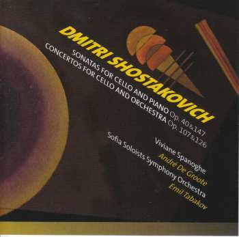 Album Dmitri Shostakovich: Sonatas For Cello And Piano Op. 40 & 147 - Concertos For Cello And Orchestra Op. 107 & 126