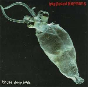 LP Dog Faced Hermans: Those Deep Buds