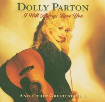 CD Dolly Parton: I Will Always Love You And Other Greatest Hits