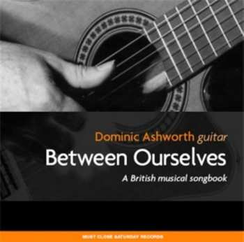 Album Dominic Ashworth: Between Ourselves